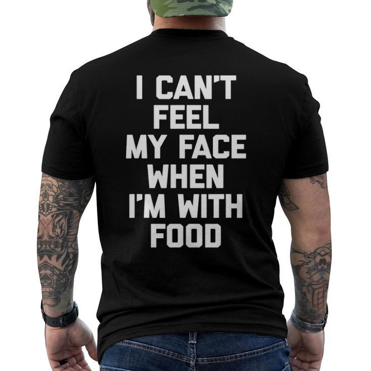 I Cant Feel My Face When Im With Food Food Men's Back Print T-shirt