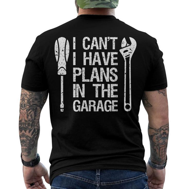 I Cant I Have Plans In The Garage Car Mechanic Dad Men's T-shirt Back Print