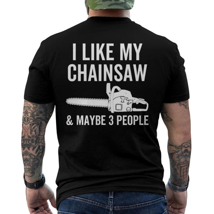 I Like My Chainsaw & Maybe 3 People Woodworker Quote Men's Back Print T-shirt