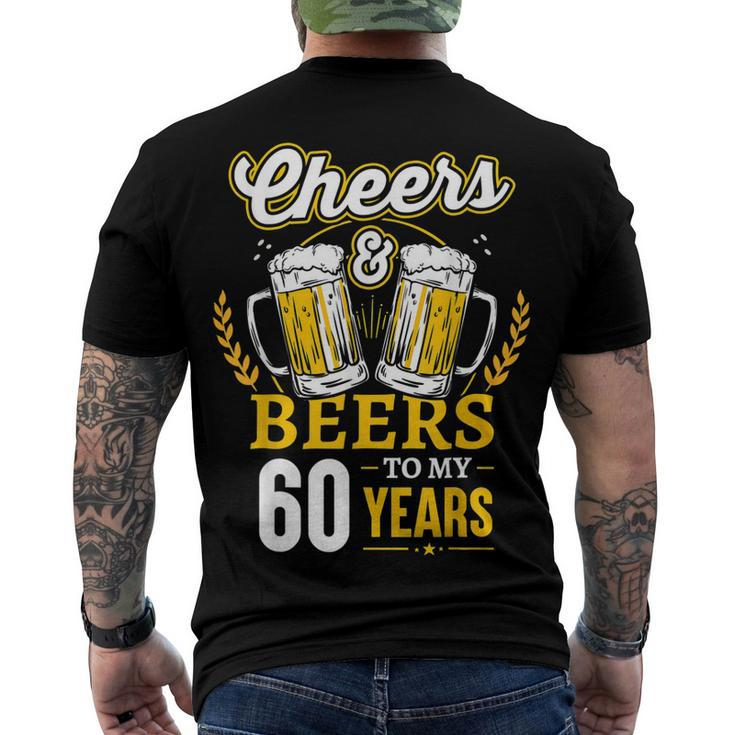Cheers And Beers To My 60 Years 60Th Birthday Men's T-shirt Back Print