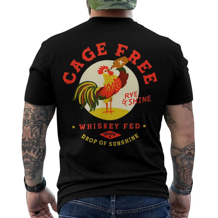 Chicken Chicken Cage Free Whiskey Fed Rye & Shine Rooster Funny Chicken V2 Men's Crewneck Short Sleeve Back Print T-shirt