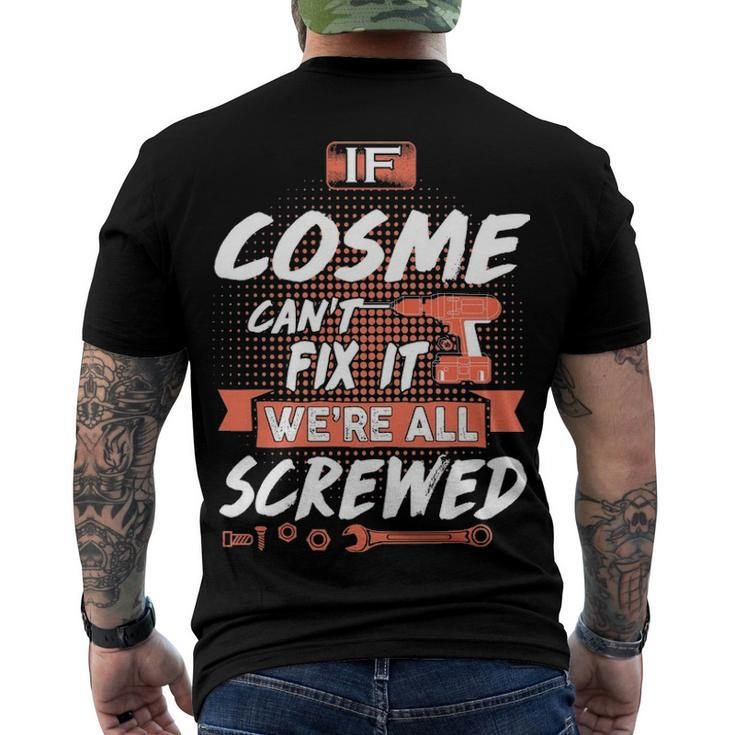 Cosme Name If Cosme Cant Fix It Were All Screwed Men's T-Shirt Back Print