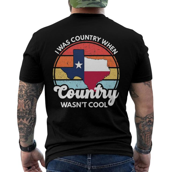I Was Country When Country Wasnt Cool Texas Native Texan Men's Back Print T-shirt