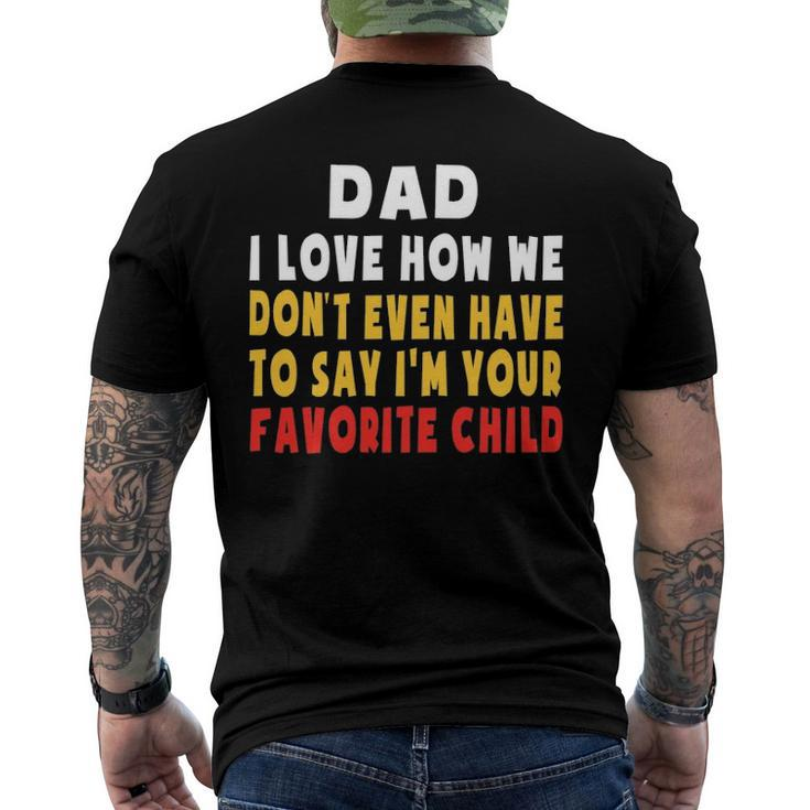 Dad I Love How We Dont Have To Say Im Your Favorite Child Men's Back Print T-shirt