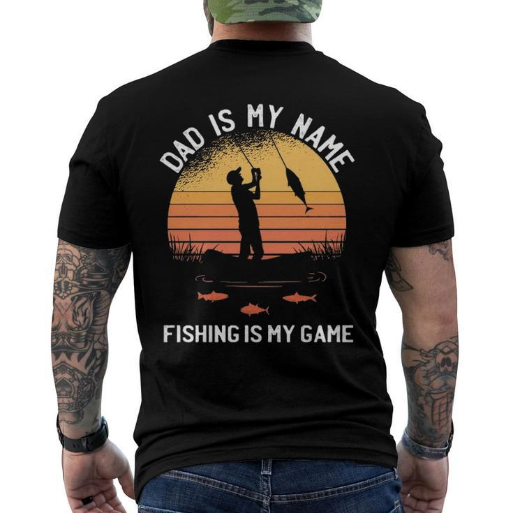 Dad Is My Name Fishing I My Game Sarcastic Fathers Day Men's Back Print T-shirt