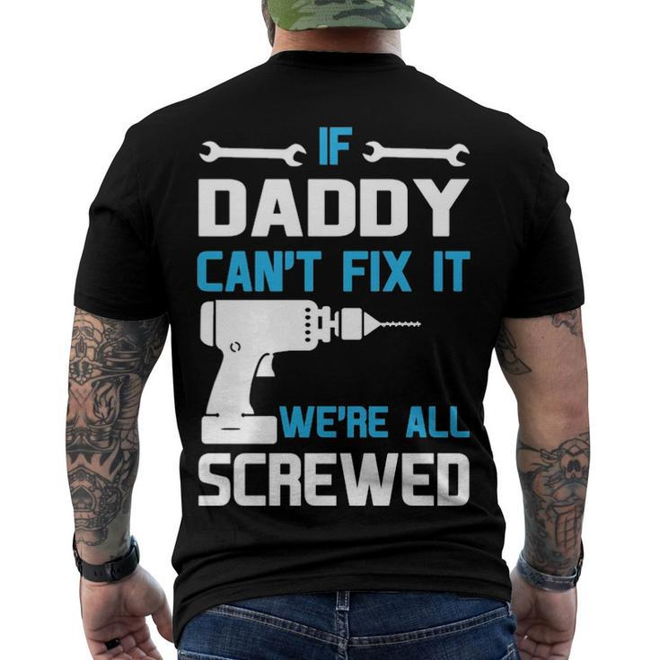 Daddy Gift If Daddy Cant Fix It Were All Screwed Men's Crewneck Short Sleeve Back Print T-shirt