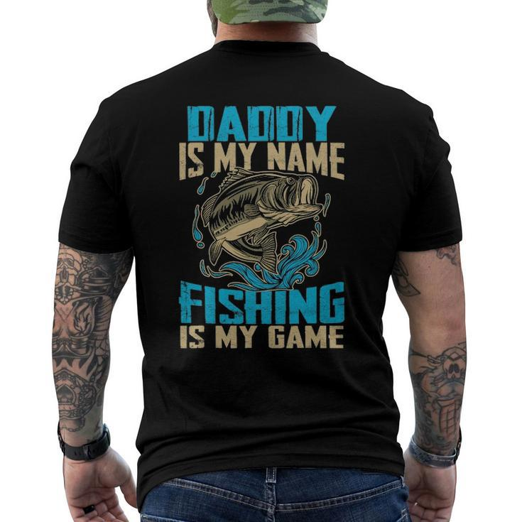 Daddy Is My Name Fishing Is My Game Fishing Men's Back Print T-shirt