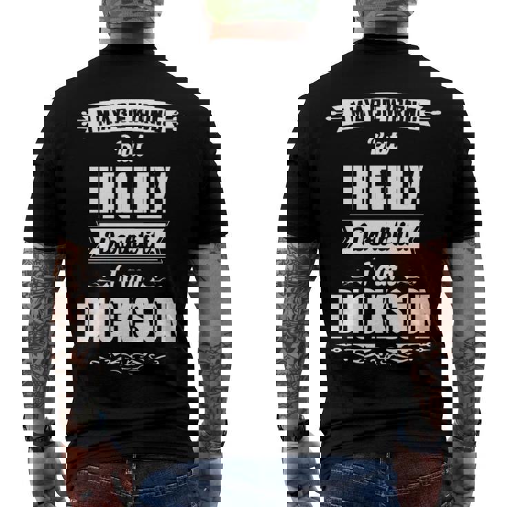 Dickson Name I May Be Wrong But I Highly Doubt It Im Dickson Men's T-Shirt Back Print
