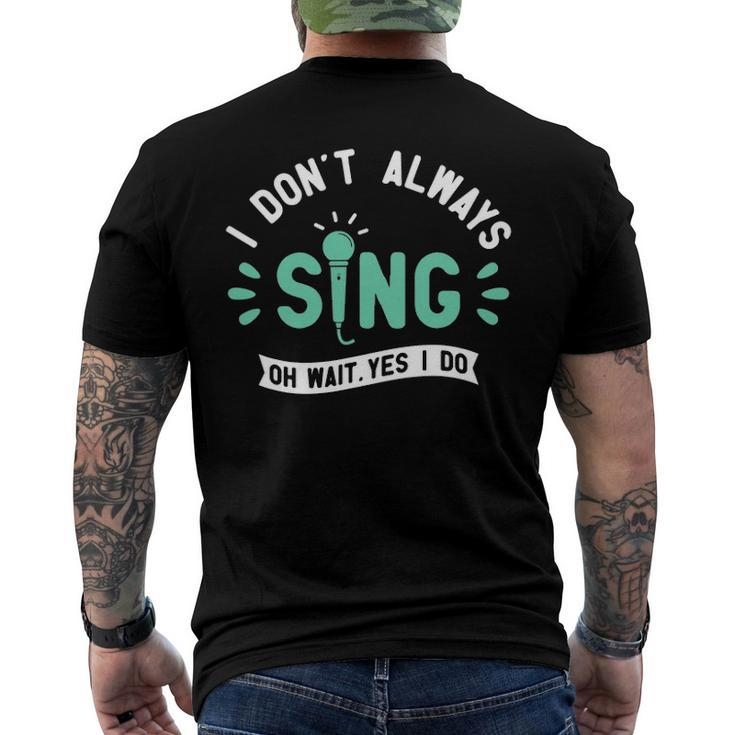 I Dont Always Sing - Karaoke Party Musician Singer Men's Back Print T-shirt