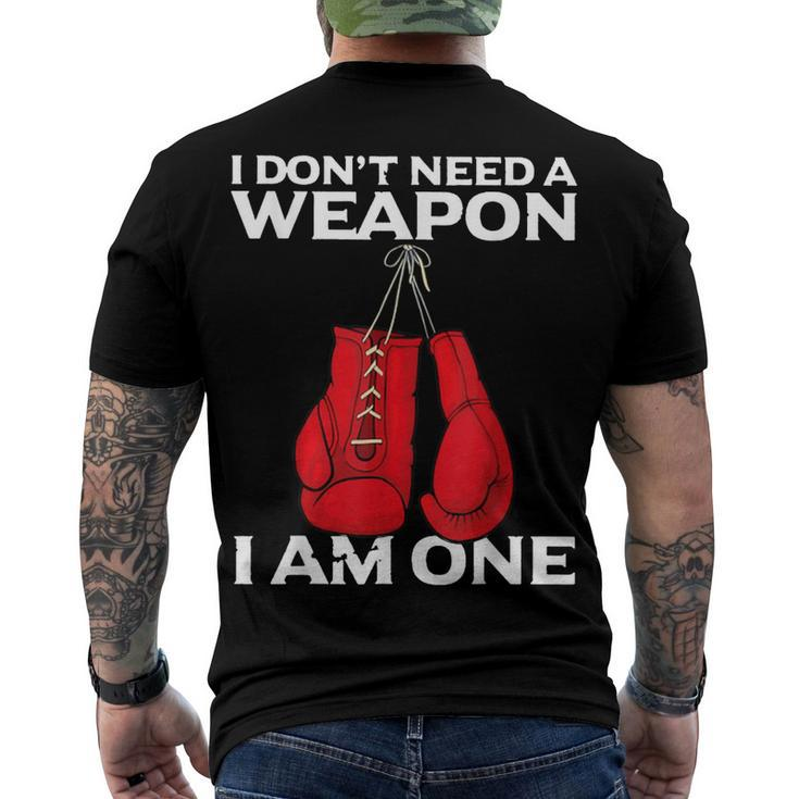 I Dont Need A Weapon I Am One Boxing Men's T-shirt Back Print
