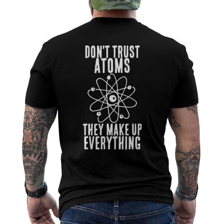 Dont Trust Atoms They Make Up Everything Chemistry Men's Back Print T-shirt