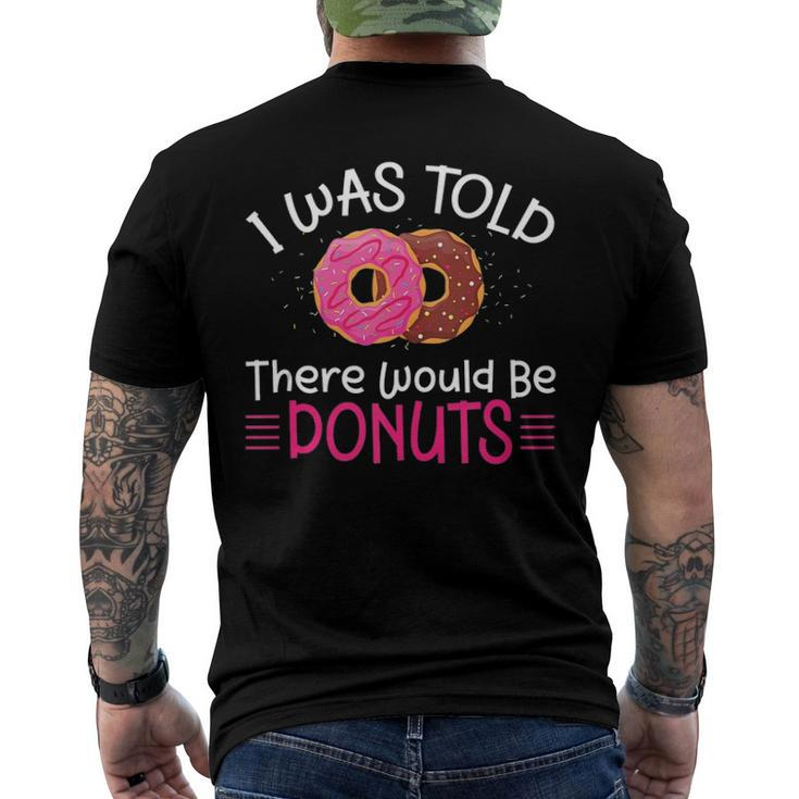 Doughnuts - I Was Told There Would Be Donuts Men's Back Print T-shirt