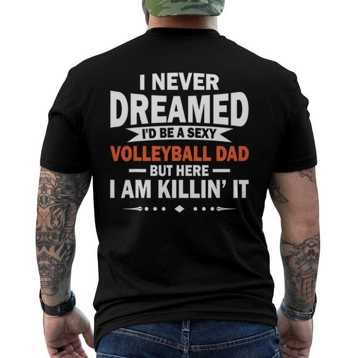 I Never Dreamed Id Be A Sexy Volleyball Dad Men's Back Print T-shirt