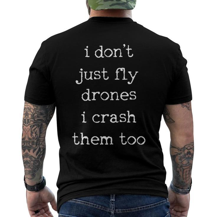 Drones Pilot Aviator I Dont Just Fly Drones I Crash Them Too Men's Back Print T-shirt