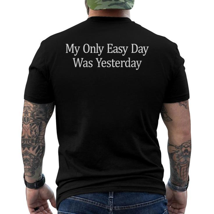 My Only Easy Day Was Yesterday Men's Back Print T-shirt