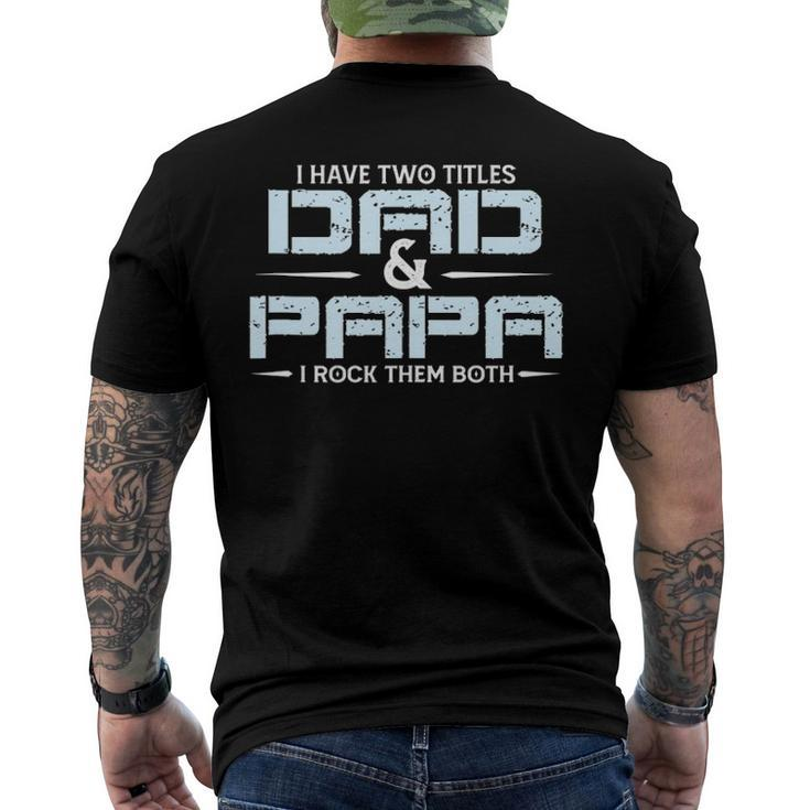 Family I Have Two Titles Dad And Papa I Rock Them Both Men's Back Print T-shirt