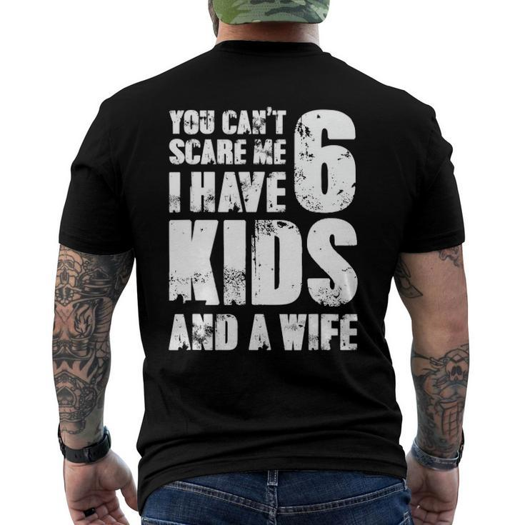 Mensfather You Cant Scare Me I Have 6 Kids And A Wife Men's Back Print T-shirt