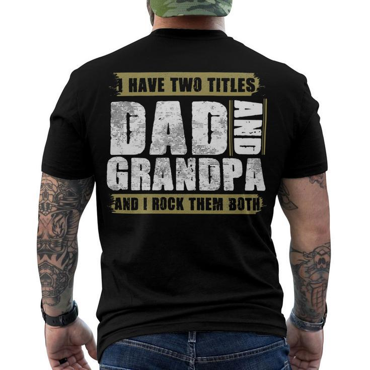 Father Grandpa I Have Two Titles Dad And Grandpa And I Rock Them Both Dad 60 Family Dad Men's Crewneck Short Sleeve Back Print T-shirt