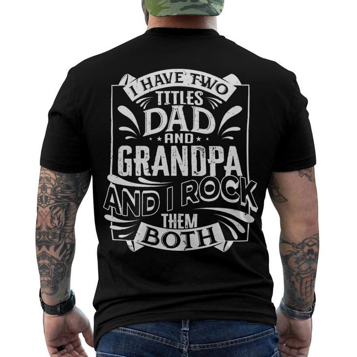 Father Grandpa I Have Two Titles Dad And Grandpa And I Rock Them Both414 Family Dad Men's Crewneck Short Sleeve Back Print T-shirt