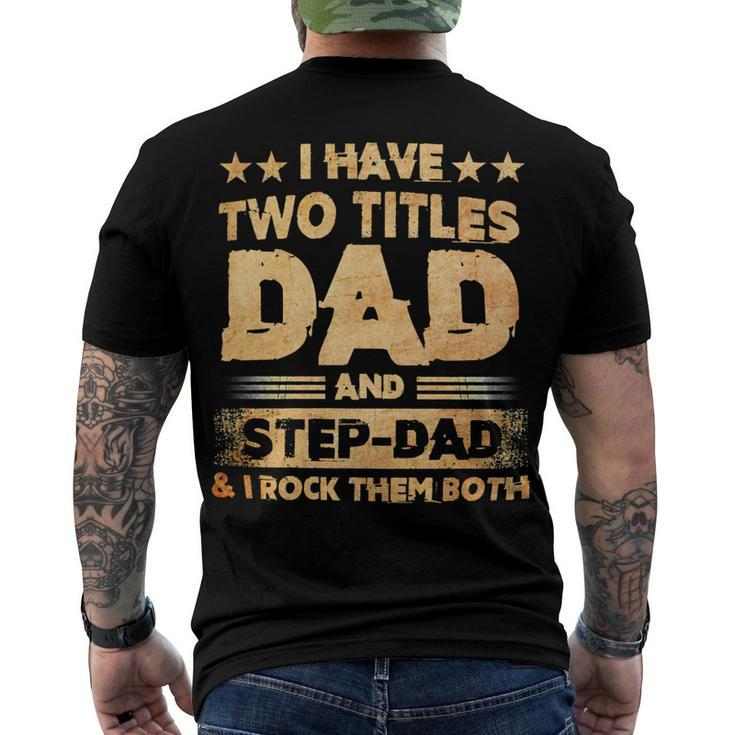 Father Grandpa I Have Two Titles Dad And Step Dad T Fathers Days143 Family Dad Men's Crewneck Short Sleeve Back Print T-shirt