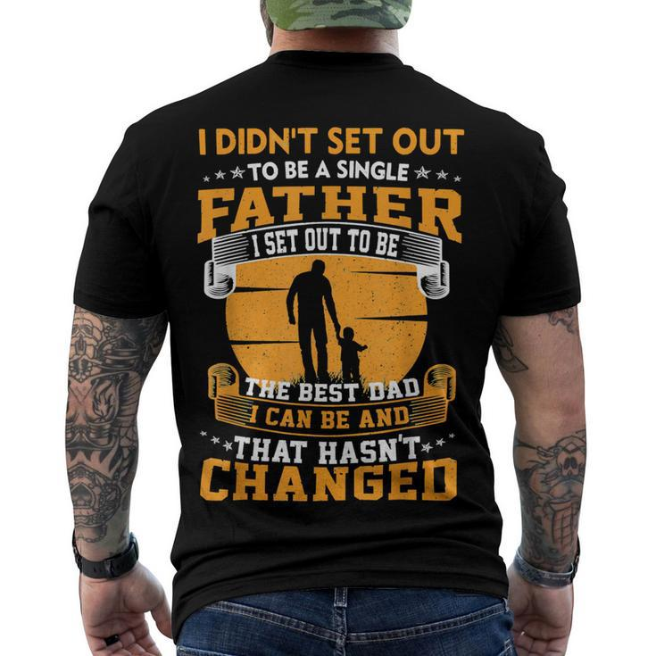 Father Grandpa Mens I Didnt Set Out To Be A Single Father To Be The Best Dad73 Family Dad Men's Crewneck Short Sleeve Back Print T-shirt