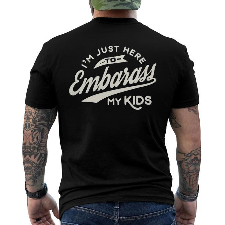 Fathers Day Im Just Here To Embarrass My Kids Men's Back Print T-shirt