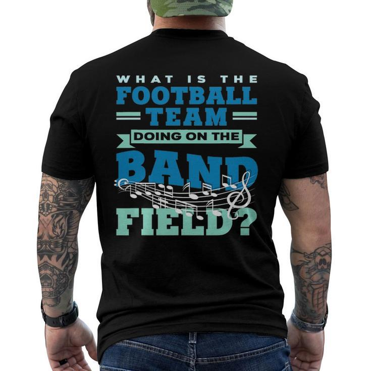 What Is The Football Team Doing On The Band Field Orchestra Men's Back Print T-shirt