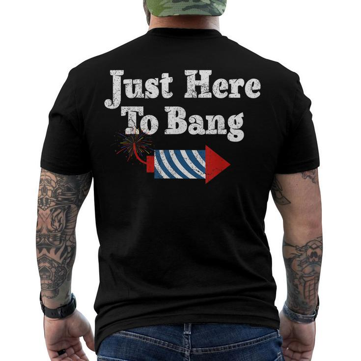 Fourth Of July 4Th Of July Im Just Here To Bang Men's Back Print T-shirt