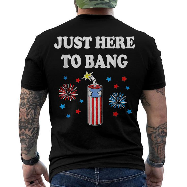 Fourth Of July 4Th Of July Im Just Here To Bang Men's T-shirt Back Print