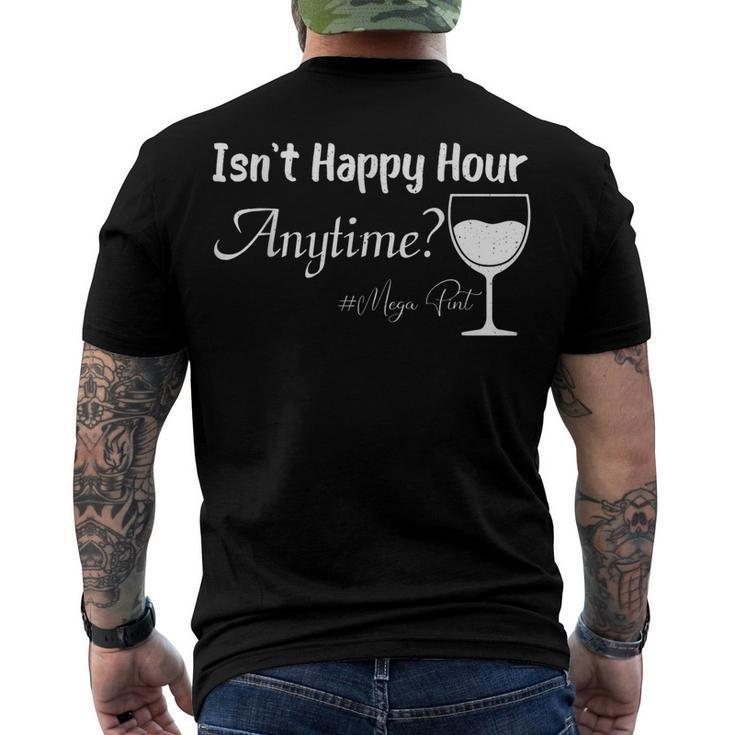 Funny Mega Pint - Isnt Happy Hour Anytime Mega Pint  Men's Crewneck Short Sleeve Back Print T-shirt