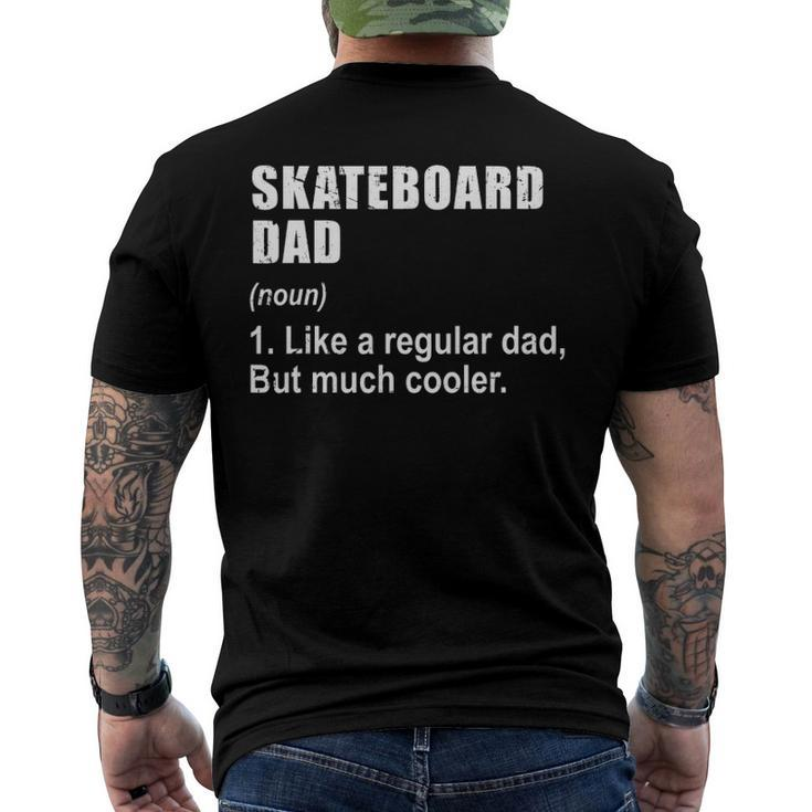 Funny Skateboard Dad Like Dad But Much Cooler Definition Men's Crewneck Short Sleeve Back Print T-shirt
