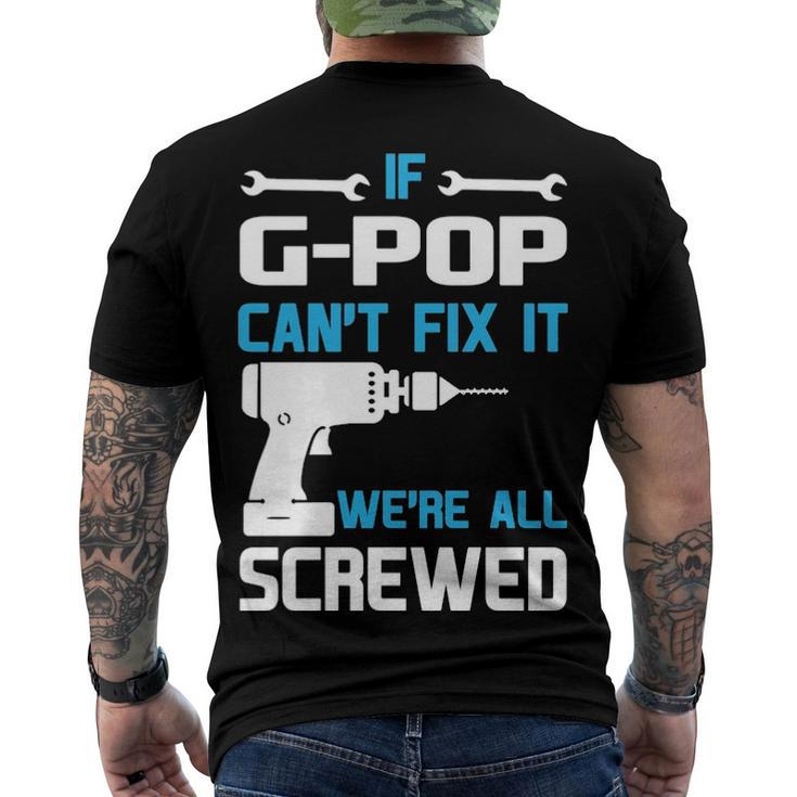 G Pop Grandpa If G Pop Cant Fix It Were All Screwed Men's T-Shirt Back Print