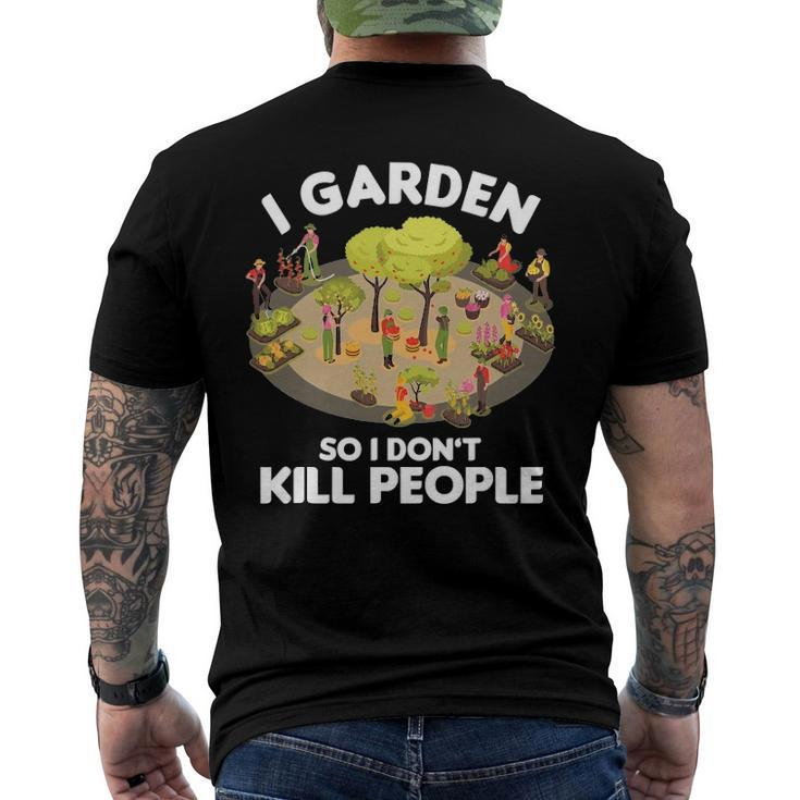 Gardener Gardening Botanist I Garden So I Dont Kill People Men's Back Print T-shirt