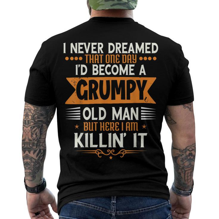 Mens Grandpa Fathers Day I Never Dreamed Id Be A Grumpy Old Man Men's Back Print T-shirt