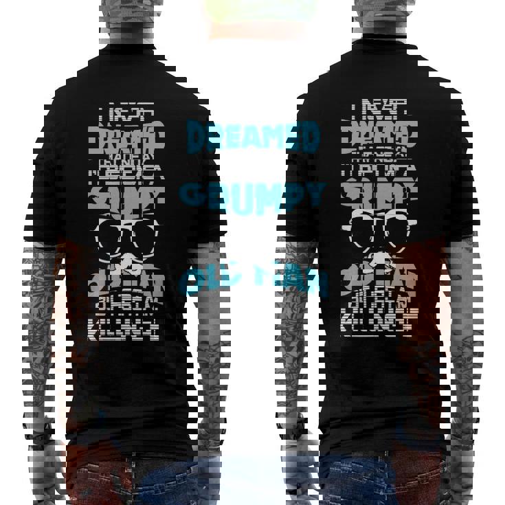 Grumpy Old Men Im A Grumpy Old Man Grumpy Old Man Men's Back Print T-shirt