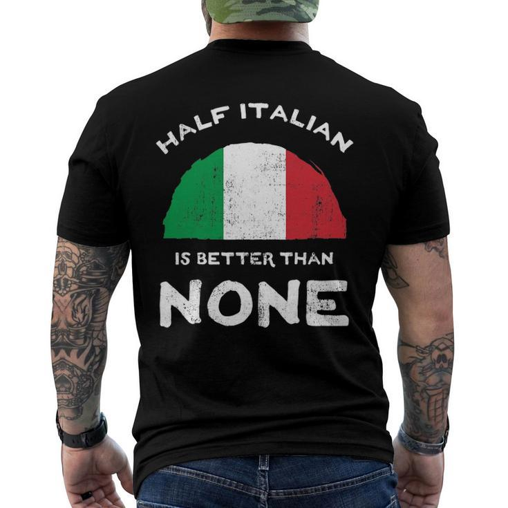Half Italian Is Better Than None Italian Republic Heritage Men's Back Print T-shirt