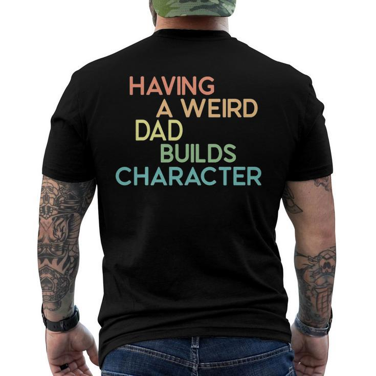 Having A Weird Dad Builds Character Fathers Day Men's Back Print T-shirt