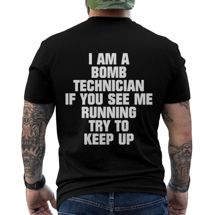 I Am A Bomb Technician If You See Me Running On Back  Men's Crewneck Short Sleeve Back Print T-shirt