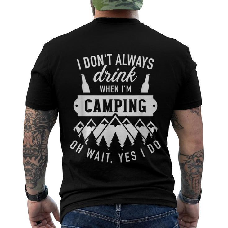 I Dont Always Drink When Im Camping Oh Wait Yes I Do  Men's Crewneck Short Sleeve Back Print T-shirt