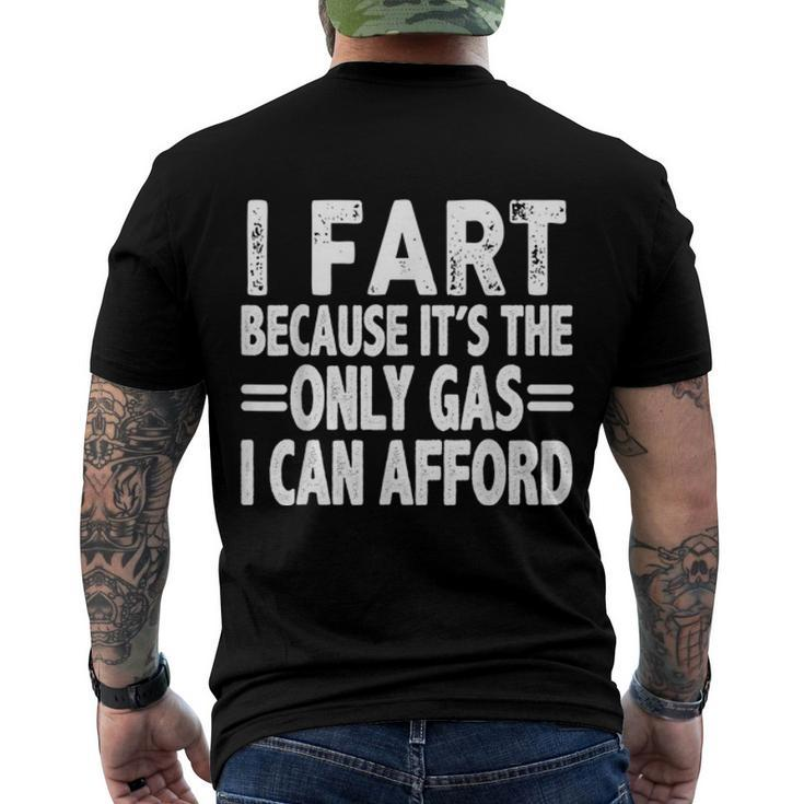 I Fart Because Its Then Only Gas I Can Afford Funny High Gas Prices  Men's Crewneck Short Sleeve Back Print T-shirt