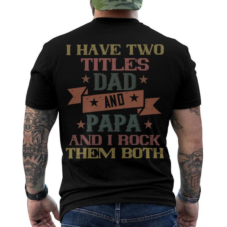 I Have Two Titles Dad And Papa And I Rock Papa T-Shirt Fathers Day Gift Men's Crewneck Short Sleeve Back Print T-shirt