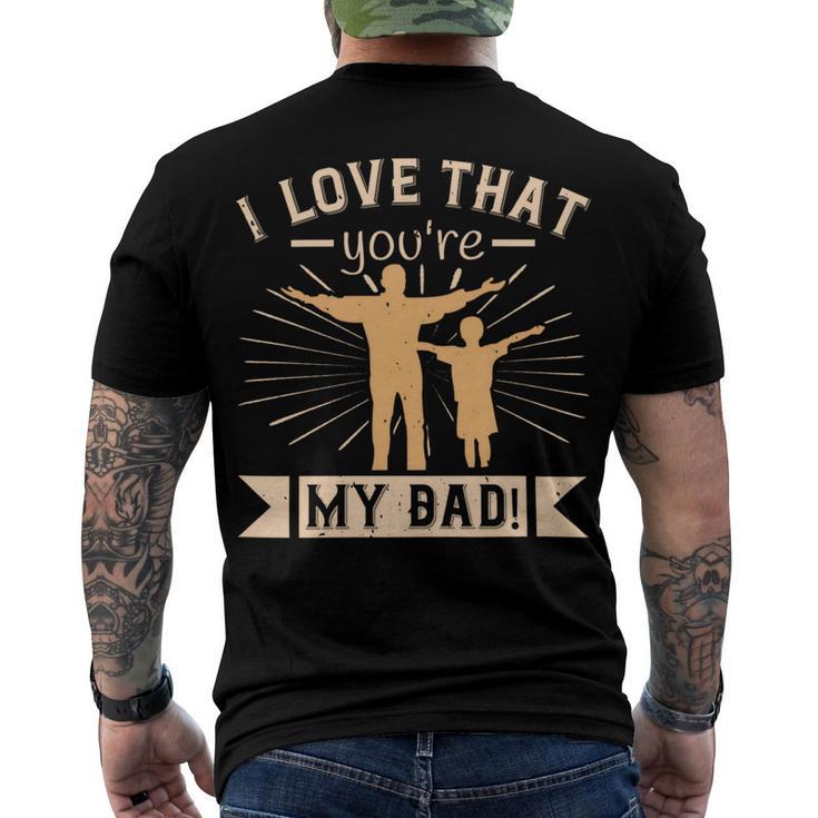 I Love That Youre My Dad Men's Crewneck Short Sleeve Back Print T-shirt