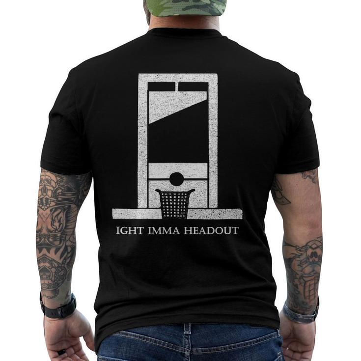 Ight Bruh Imma Head Out Meme Guillotine Ironic Men's Back Print T-shirt