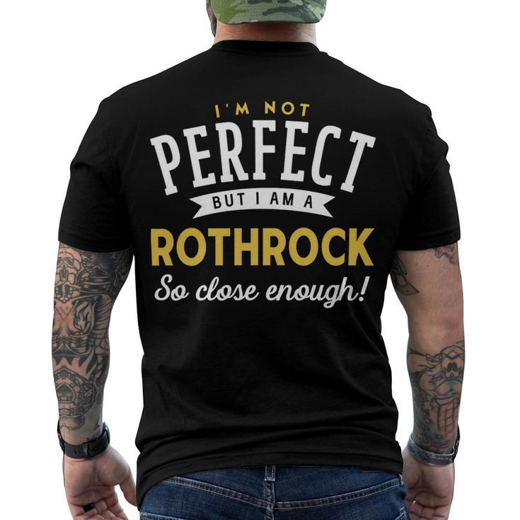 Im Not Perfect But I Am A Rothrock So Close Enough Men's Crewneck Short Sleeve Back Print T-shirt