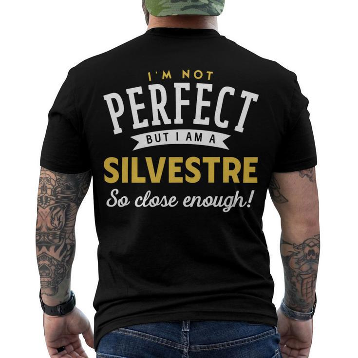 Im Not Perfect But I Am A Silvestre So Close Enough Men's Crewneck Short Sleeve Back Print T-shirt
