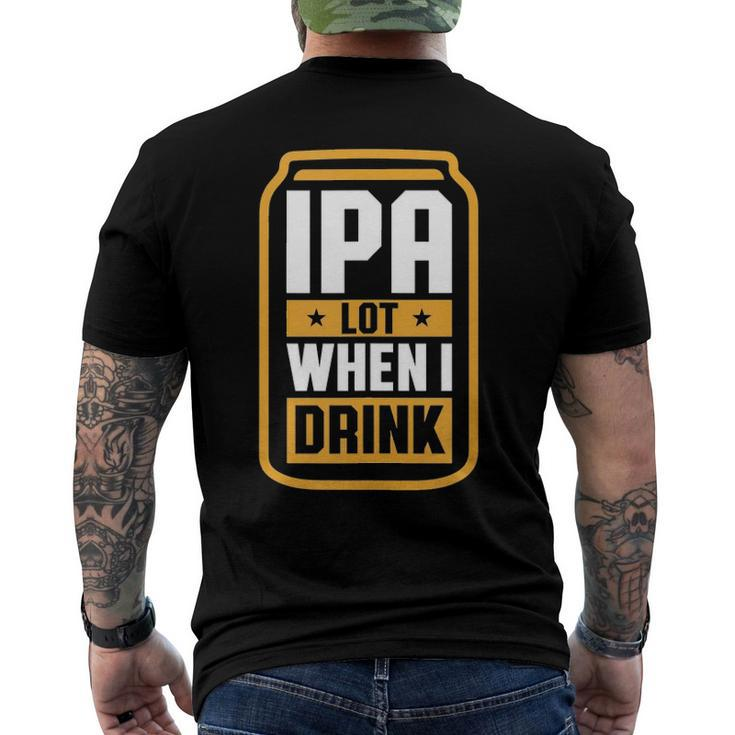 Mens Ipa Lot When I Drink Beer Lover Fathers Day Men's Back Print T-shirt