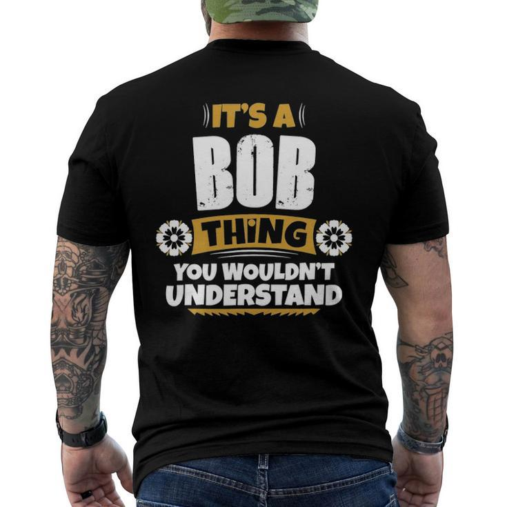 Its A Bob Thing You Wouldnt Understand Bob Men's Back Print T-shirt