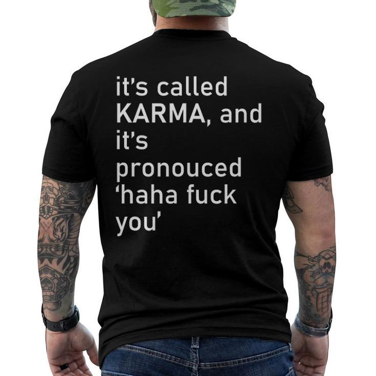 Its Called Karma And Its Pronounced Haha Fuck You Life Men's Back Print T-shirt