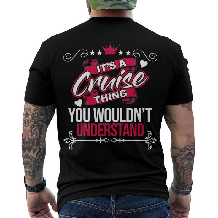 Its A Cruise Thing You Wouldnt UnderstandShirt Cruise Shirt Name Cruise Men's T-Shirt Back Print