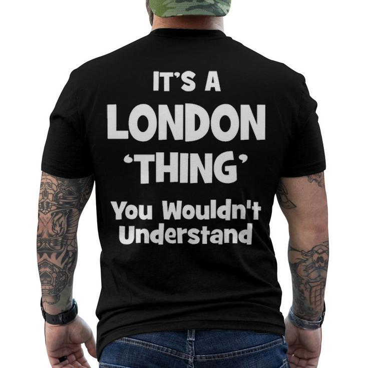 Its A London Thing You Wouldnt Understand T Shirt London Shirt Name London Men's T-Shirt Back Print
